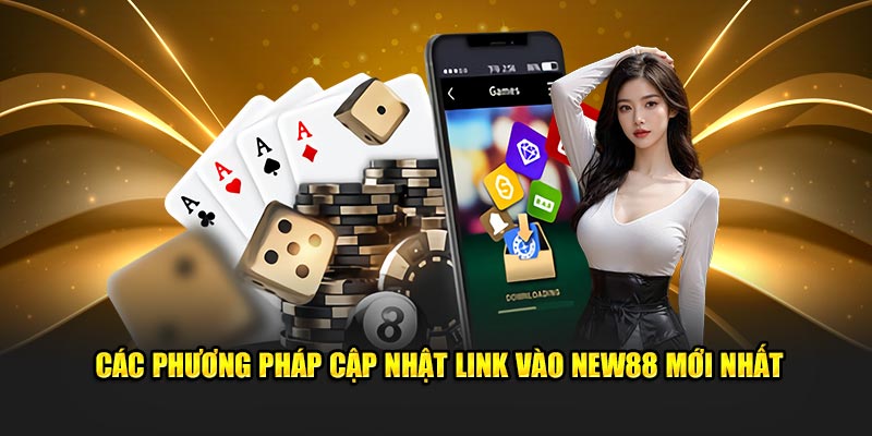 Các phương pháp cập nhật link vào New88 mới nhất