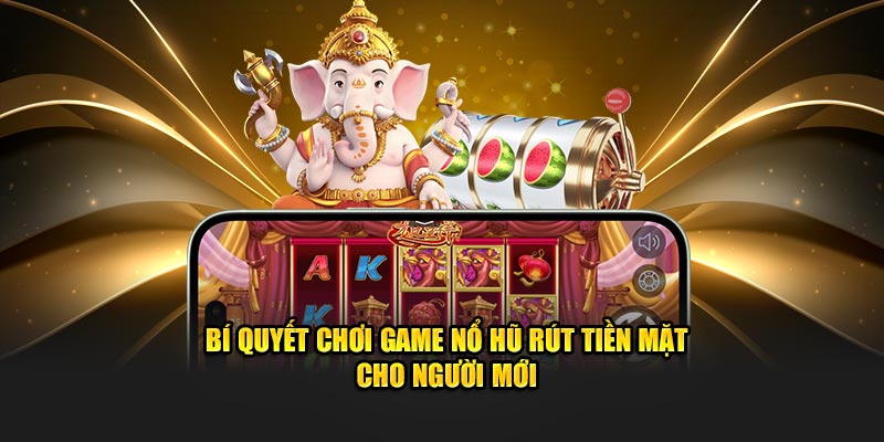 Bí quyết chơi, trải nghiệm thể loại này hiệu quả từ cao thủ Bí quyết chơi, trải nghiệm thể loại này hiệu quả từ cao thủ