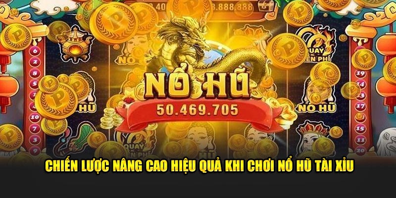 Chiến lược nâng cao khi chơi Nổ Hũ Tài Xỉu Chiến lược nâng cao khi chơi Nổ Hũ Tài Xỉu