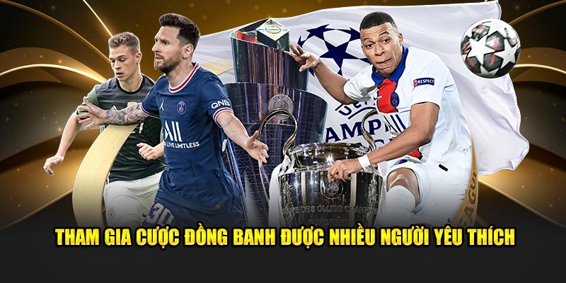 Tham gia cược đồng banh được nhiều người yêu thích Tham gia cược đồng banh được nhiều người yêu thích